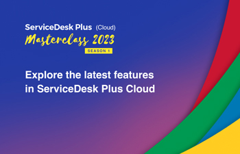 Explore the latest features in ServiceDesk Plus